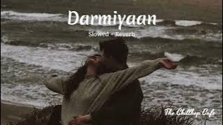 Darmiyaan [Slowed  Reverb] | Jodi Breakers | R.Madhavan | Bipasha Basu | Lo Fi | The Chillhop Cafe