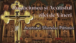 Rugaciunea si acatistul zilei de Vineri, ale Sfintelor Patimiri ale Mantuitorului