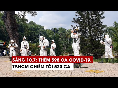 Video Sáng 10/7: Thêm 598 ca Covid-19, TP.HCM chiếm tới 520... - youtube