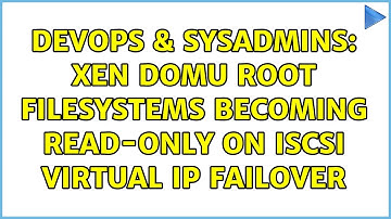DevOps & SysAdmins: Xen DomU root filesystems becoming read-only on iSCSI virtual IP failover