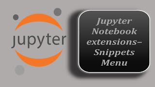 Celebrity Snippets Menu - Jupyter Notebook | Jupyter Notebook Tutorial | Snippets Menu Extension Wealth