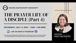 THE PRAYER LIFE OF A DISCIPLE (PART 4) | Pastora Taiwo Rich
