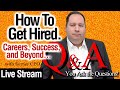 How To Get Hired 027.  Q&amp;A Live Stream.  Careers, Job Interviews, &amp; Success. (with former CEO)