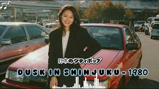 D U S K I N S H I N J U K U - 日本のシティポップ 80'S JAPANESE