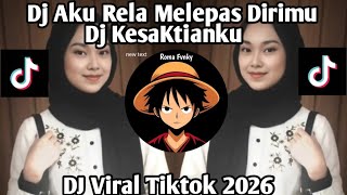 DJ KESAKITANKU  || DJ AKU RELA MELEPAS DIRIMU VIRAL TITOK 2026