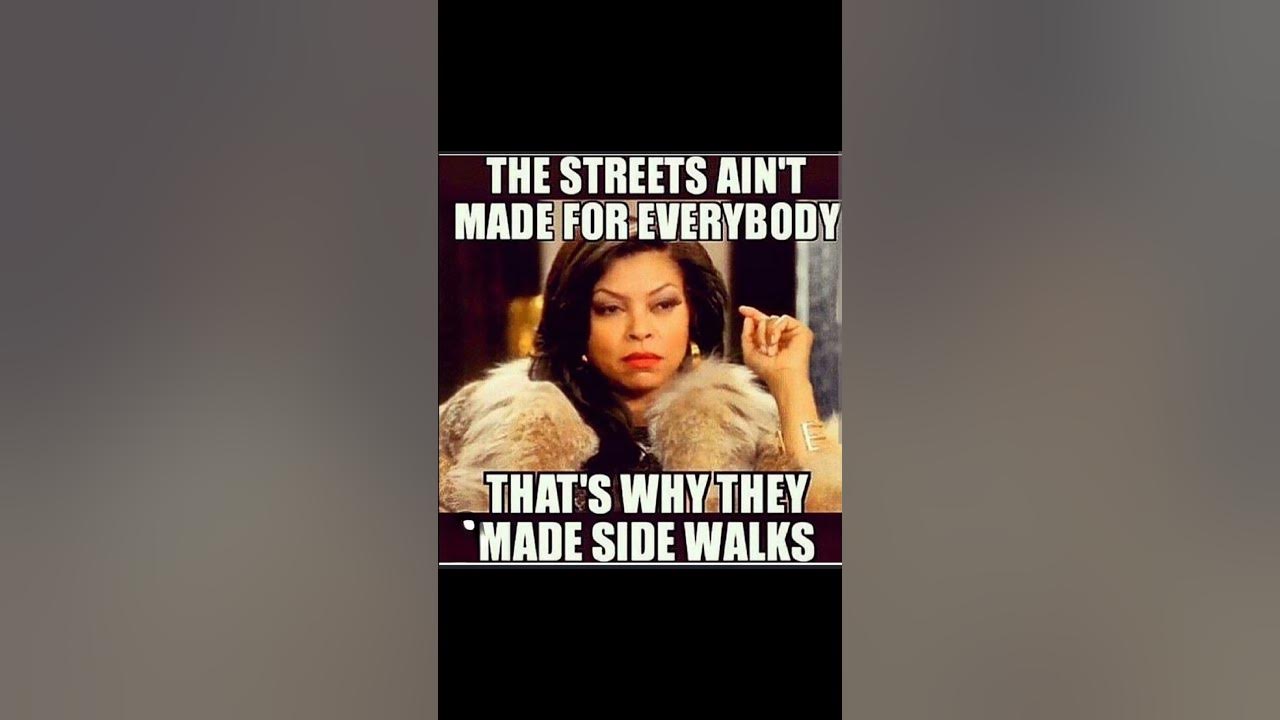 the-streets-ain-t-made-for-everybody-that-s-why-they-made-sidewalks