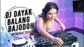 DJ DAYAK BALANG BAJODOH BREAKBEAT 2022