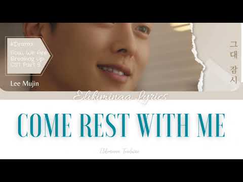 Tradução/Lee Mujin - Come Rest With Me(그대 잠시 내게)Now, We Are Breaking Up OST Part 9/Legendado/Han/Rom