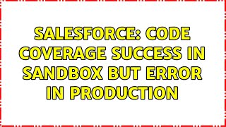 Celebrity Salesforce: Code Coverage Success in Sandbox but Error in Production (2 Solutions!!) Wealth
