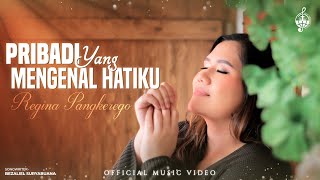 Video thumbnail of "Pribadi Yang Mengenal Hatiku - Regina Pangkerego (Official Music Video)"