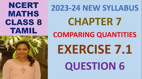 CLASS 8 MATHS CBSE NCERT IN TAMIL:CHAPTER 7 COMPARING QUANTITIES :EXERCISE 7.1|QUESTION 6|2023-24