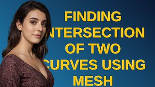 Mathematica: Finding intersection of two curves using mesh functions