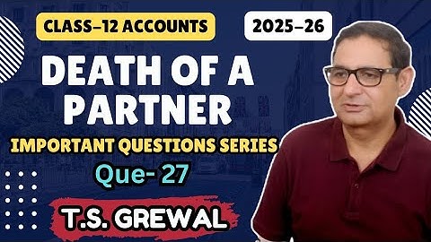 Death of a Partner (Important Questions Series) T.S.Grewal Class 12th Accounts Que -27