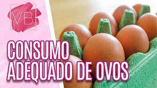 Saiba como consumir OVOS de maneira ADEQUADA - Você Bonita (27/09/2023)