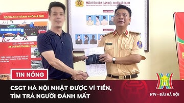 CSGT Hà Nội nhặt được ví tiền, tìm trả người đánh mất | Tin nóng