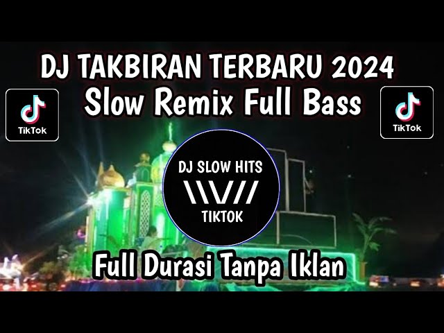 DJ TAKBIRAN TERBARU 2024 SLOW REMIX FULL BASS VIRAL TIKTOK TERBARU class=