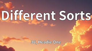 36, Headie One - Different Sorts (Lyrics)
