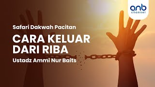 Cara Keluar Dari Riba | Ustadz Ammi Nur Baits, ST., BA.