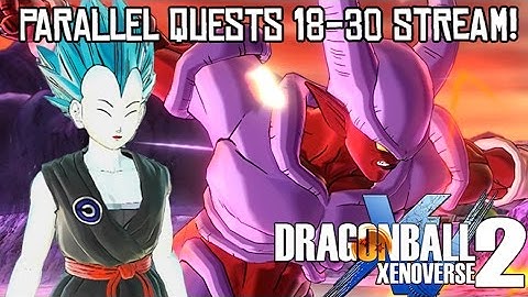 Dragon Ball Xenoverse 2 - Parallel Quests 18-30 Ultimate Finish