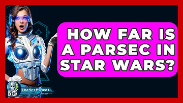 How Far Is A Parsec In Star Wars? - The SciFi Reel