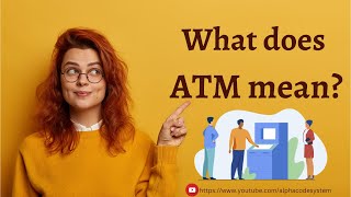 What does ATM mean? - ATM Definition - Meaning of ATM