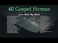 40 gospel hymns  jesus hold my hand  lifebreakthrough