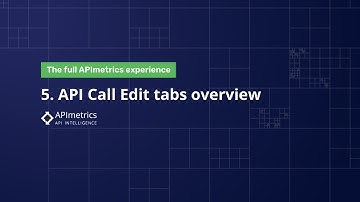 5. API Call Edit tabs overview