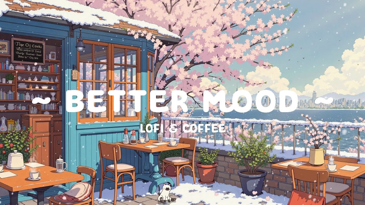 Lofi for a Better Day ☀️ Calm Lofi Cafe to Reset Your Mind 🌸 Morning Mood with Lofi Hip Hop to relax