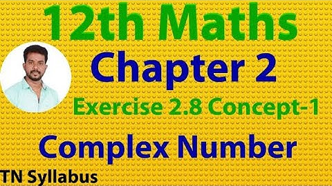 12th maths/Exercise 2.8 concept 1/chapter 2/complex numbers