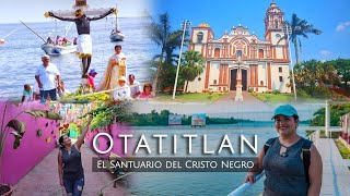 CONOCE OTATITLAN!! El SANTUARIO DEL CRISTO NEGRO. Región PAPALOAPAN VERACRUZ México.