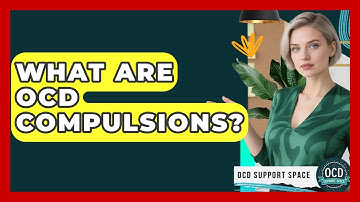 What Are OCD Compulsions? - OCD Support Space