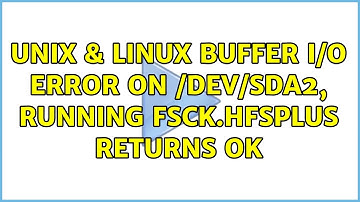 Unix & Linux: Buffer I/O error on /dev/sda2, running fsck.hfsplus returns OK