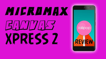 Micromax Canvas Xpress 2 Lollipop Review