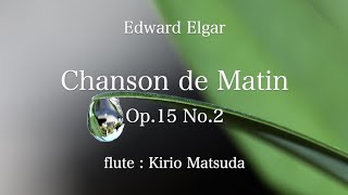 Chanson de Matin Op.15 No.2 (Edward Elgar) flute : Kirio Matsuda