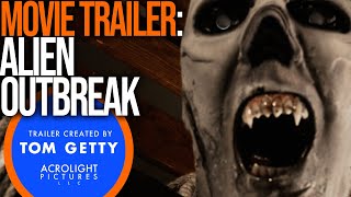 ALIEN OUTBREAK — 2020 — NEIL ROWE —  TRAILER CREATED BY TOM GETTY