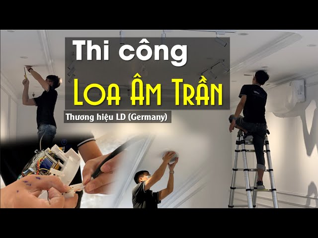 Thi công Loa Âm Trần LD Audio Thương hiệu Germany- Fb: 0974743311