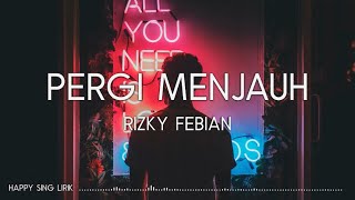 Rizky Febian - Pergi Menjauh