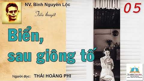BIỂN SAU GIÔNG TỐ. Tập 05. NV. Bình Nguyên Lộc. Người đọc: Thái Hoàng Phi