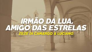Zezé Di Camargo & Luciano - Irmão da Lua, Amigo das Estrelas (Letra)