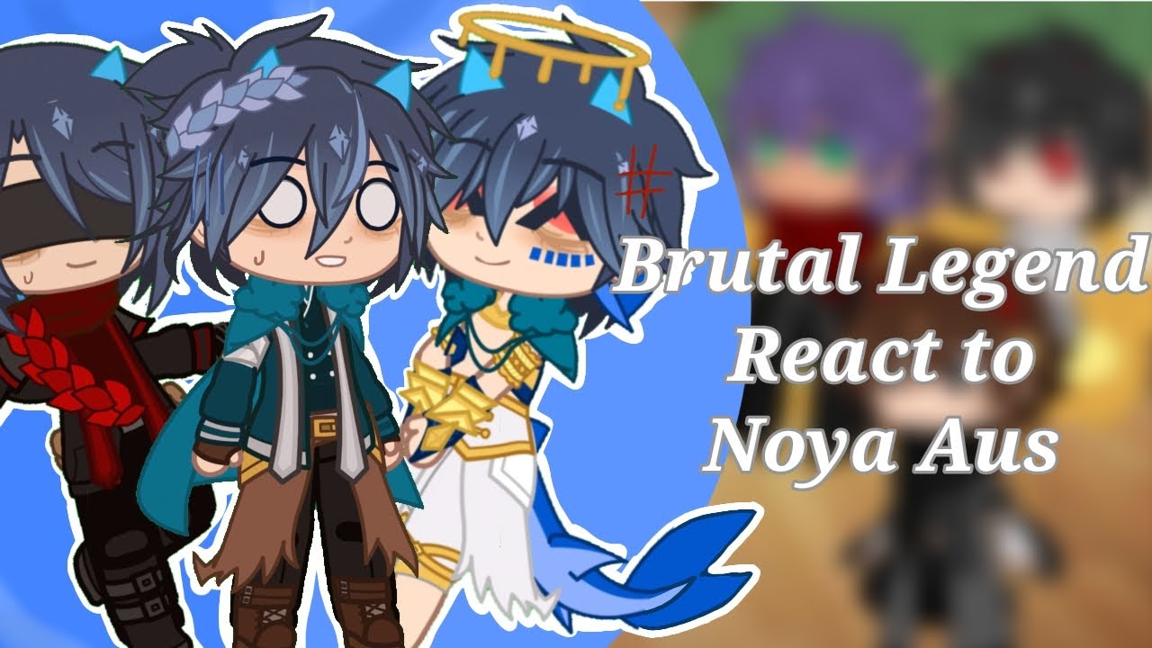 Brutal Legend react to Noya Aus | Brutal legend | ft. some member + Noya(aus)