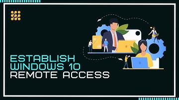 How To Establish Windows 10 Remote Access? [EASY GUIDE]