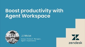 Boost Productivity with the Zendesk Agent Workspace