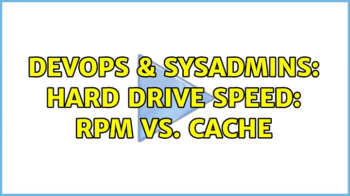 DevOps & SysAdmins: Hard Drive Speed: RPM vs. Cache (8 Solutions!!)