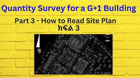 Quantity Survey for a G+1 building - part 3  how to read site plan