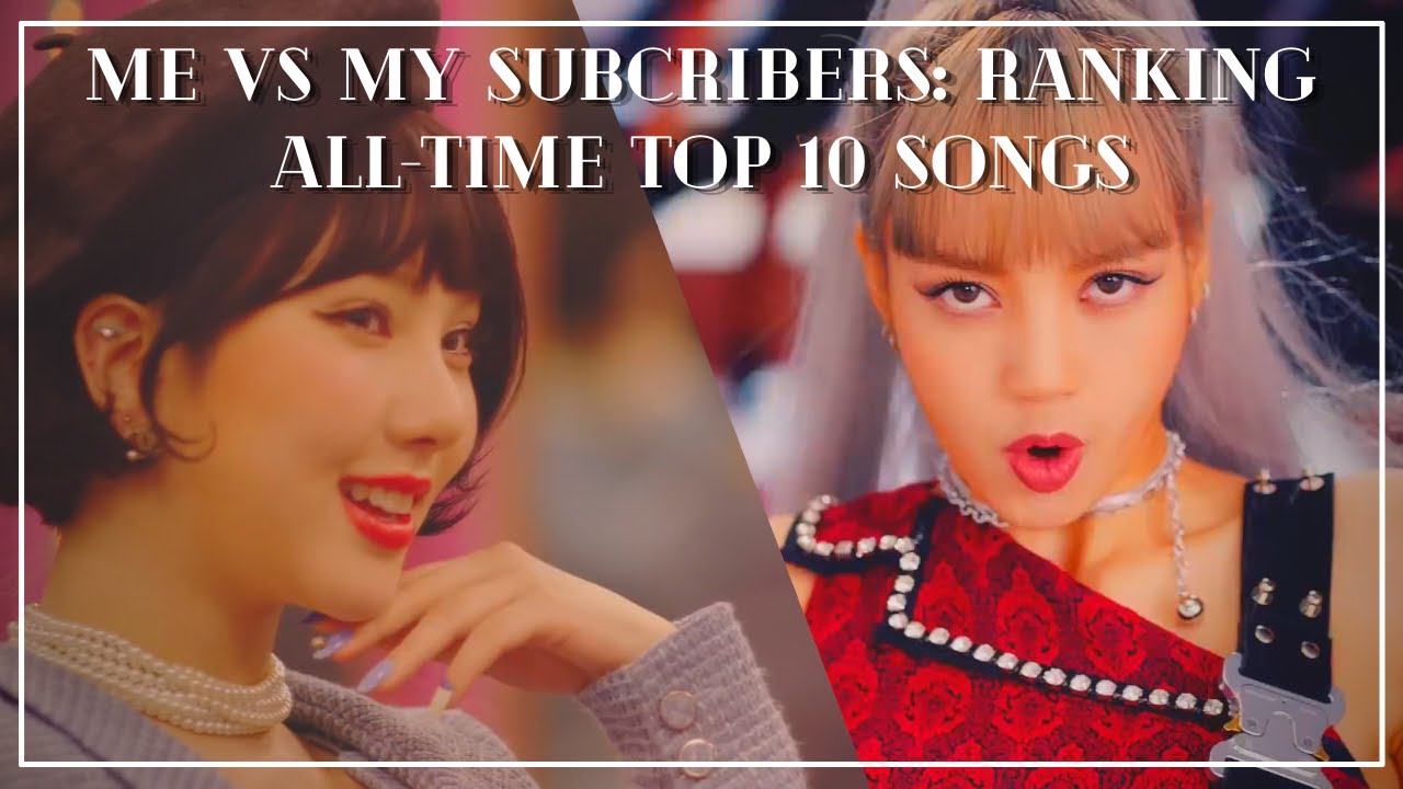 ranking my subscribers top 10 kpop songs