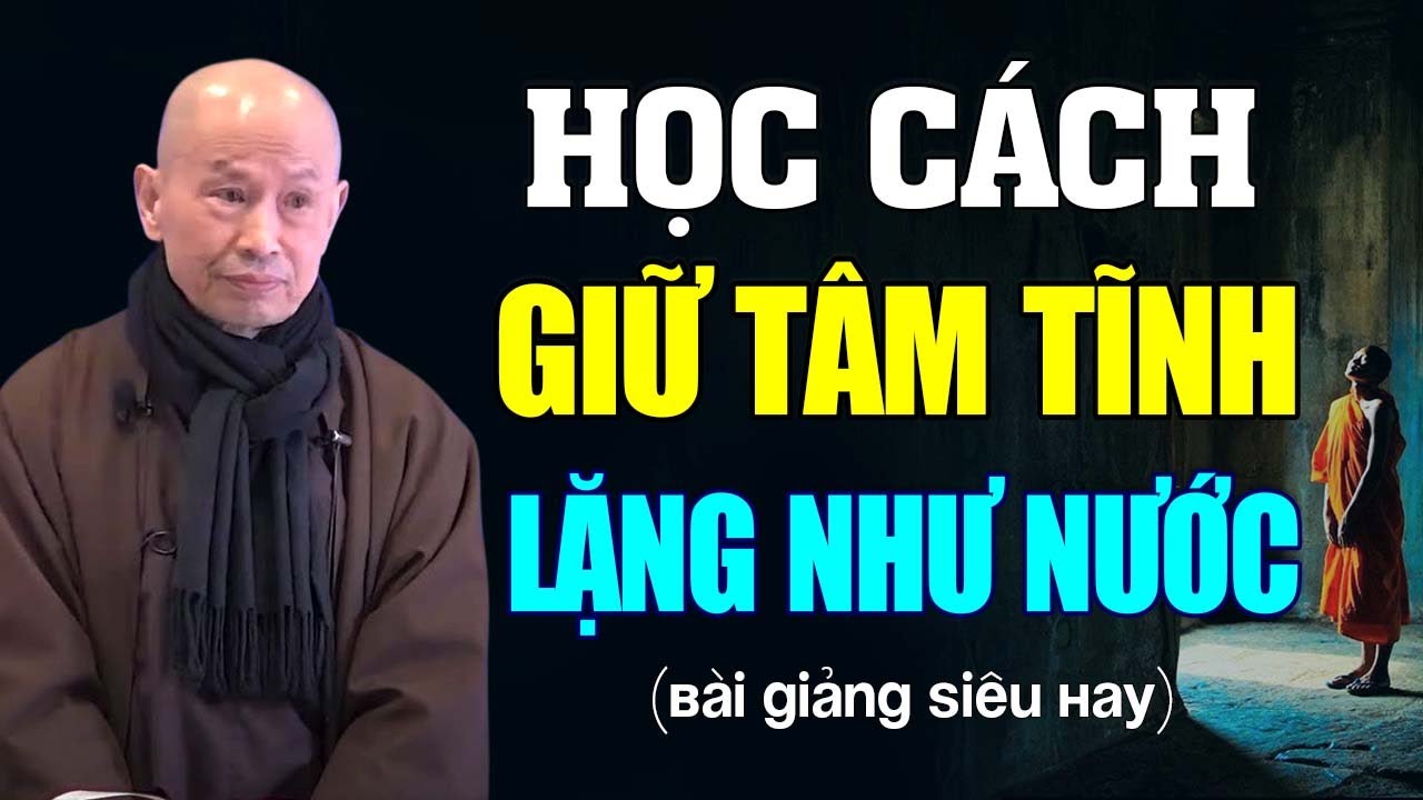 Học Cách Giữ Tâm TĨNH LẶNG Như Nước Phúc Càng Dày Càng Sâu (nên nghe 1 lần) - HT. Phước Tịnh.