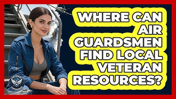Where Can Air Guardsmen Find Local Veteran Resources? - Air Guard Commanders