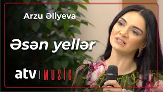 Arzu Əliyeva - Əsən yellər Resimi