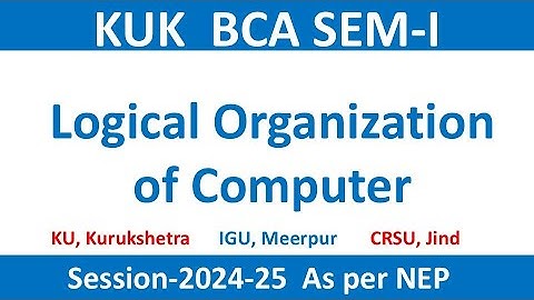 KUK BCA SEM 1 | KUK BCA SEM 1 LOC | NEW SYLLABUS  | LOGICAL ORGANIZATION OF COMPUTER | LOC BCA
