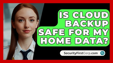 Is Cloud Backup Safe For My Home Data? - SecurityFirstCorp.com